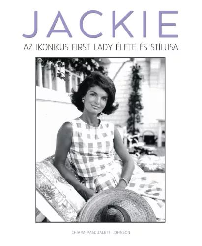 JACKIE - Az ikonikus first lady élete és stílusa - Életrajz  témájú könyvek és olvasmányok