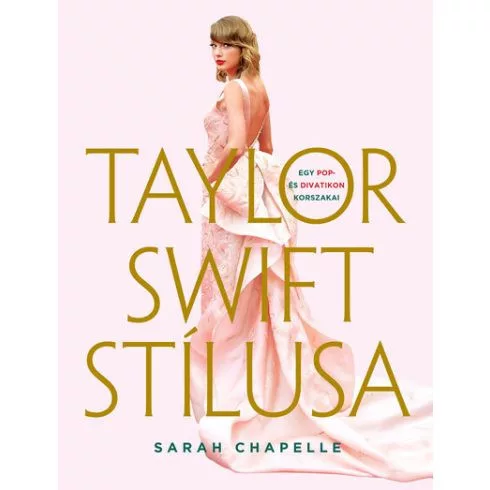 Taylor Swift stílusa - Egy pop- és divatikon korszakai - Életrajz  témájú könyvek és olvasmányok