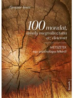   100 mondat, amely megváltoztatta az életemet - METSZETEK egy pszichológus lelkéről (új kiadás)