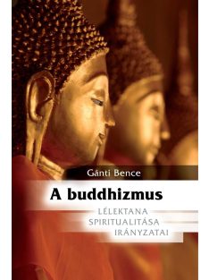   A buddhizmus - Lélektana, spiritualitása, irányzatai (új kiadás)