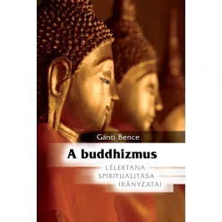A buddhizmus - Lélektana, spiritualitása, irányzatai (új kiadás) - Más vallási irányzatok  témájú könyvek és olvasmányok