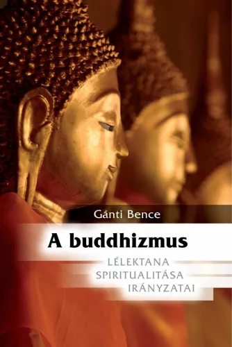 A buddhizmus - Lélektana, spiritualitása, irányzatai (új kiadás) - Más vallási irányzatok  témájú könyvek és olvasmányok