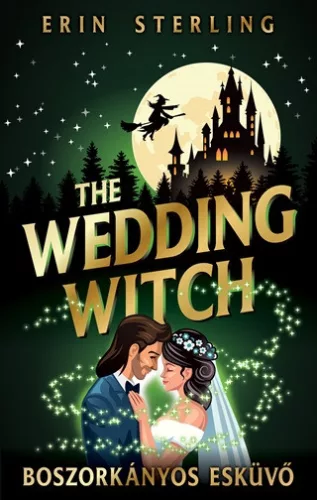 The Wedding Witch - Boszorkányos esküvő (éldekorált) - Romantikus  témájú könyvek és olvasmányok