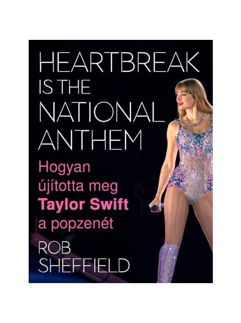 Heartbreak Is the National Anthem – Hogyan újította meg Taylor Swift a popzenét