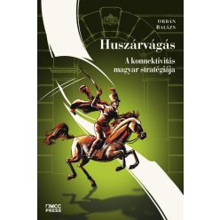 Huszárvágás - A konnektivitás magyar stratégiája - Politika  témájú könyvek és olvasmányok