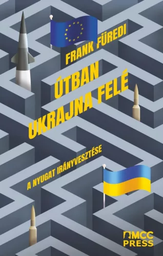 Útban Ukrajna felé - A Nyugat irányvesztése - Szociológia  témájú könyvek és olvasmányok