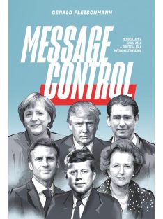   Message Control - Minden, amit tudni kell a politika és a média viszonyáról