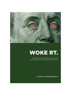   Woke Rt. - Az átverés, amit az amerikai vállalati világ társadalmi igazságosságnak nevez