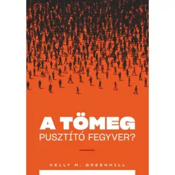 A tömeg pusztító fegyver? - A migrációs nyomás mint külügyi stratégia - Politika  témájú könyvek és olvasmányok