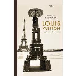 Louis Vuitton - Egy francia család története - Életrajz  témájú könyvek és olvasmányok
