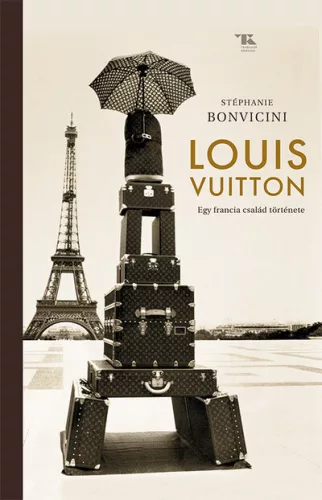 Louis Vuitton - Egy francia család története - Életrajz  témájú könyvek és olvasmányok