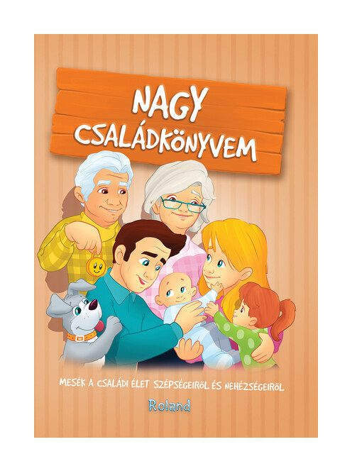 Nagy családkönyvem - Mesék a családi élet szépségeiről és nehézségeiről (új kiadás)