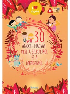   30 angol-magyar mese a szeretetről és a barátságról (új kiadás).