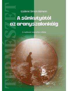   A sünkutyától az aranyszalonkáig - A vadászat ismeretlen oldala