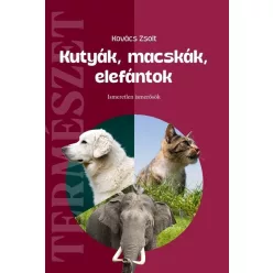 Kutyák, macskák, elefántok - Ismeretlen ismerősök - Háziállatok, házi kedvencek  témájú könyvek és olvasmányok