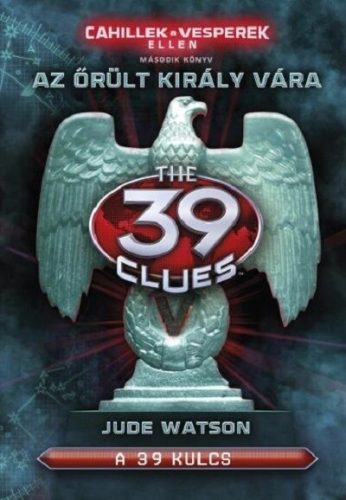 The 39 Clues - 39 kulcs: Cahillek a Vesperek ellen 2. - Az őrült király vára - Szórakoztató Irodalom  témájú könyvek és olvasmányok