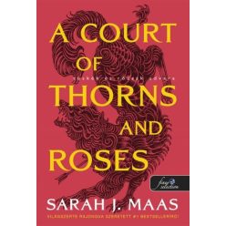   A Court of Thorns and Roses - Tüskék és rózsák udvara - Tüskék és rózsák udvara 1. (új kiadás)(új borító)