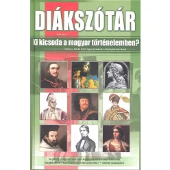 Diákszótár /Ki kicsoda a magyar történelemben?