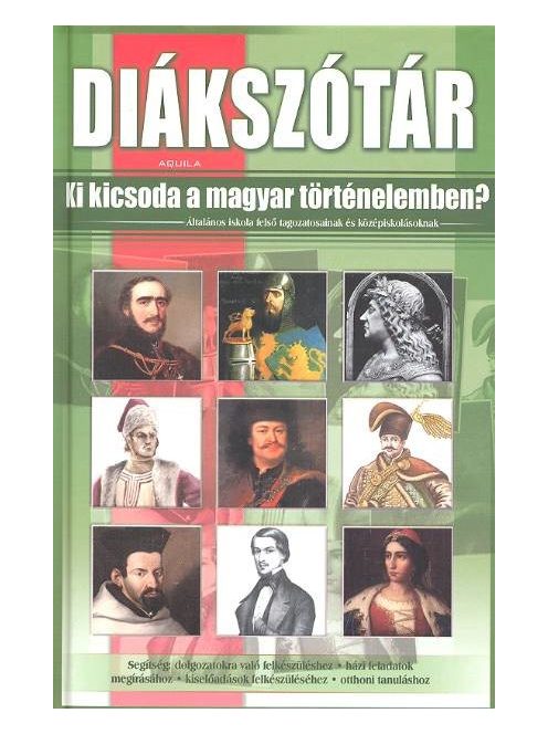 Diákszótár /Ki kicsoda a magyar történelemben?
