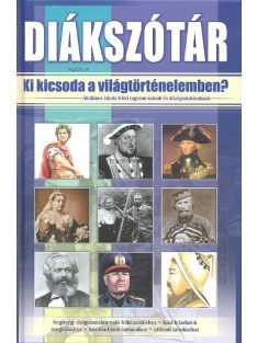 Diákszótár /Ki kicsoda a világtörténelemben?