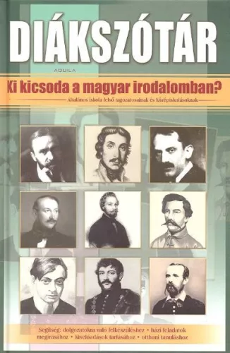 Diákszótár /Ki kicsoda a magyar irodalomban?