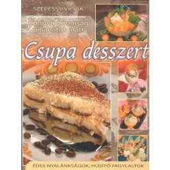 Csupa desszert /Könnyű finomság pillanatok alatt