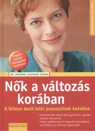 NŐK A VÁLTOZÁS KORÁBAN - A KLIMAX TESTI-LELKI PANASZAINAK KEZELÉSE /EGÉSZSÉGES ÉLETMÓD