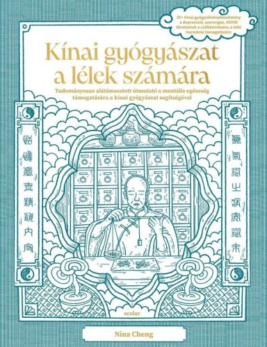 Kínai gyógyászat a lélek számára - Tudományosan alátámasztott útmutató a mentális egészség támogatására a kínai gyógyász - Természetes gyógymódok egészségtudatos életmódhoz kapcsolódó könyvek