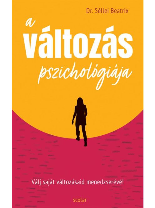 A változás pszichológiája - Válj saját változásaid menedzserévé!