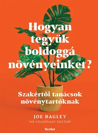 Hogyan tegyük boldoggá növényeinket? - Szakértői tanácsok növénytartóknak - Kertek és növények  témájú könyvek és olvasmányok