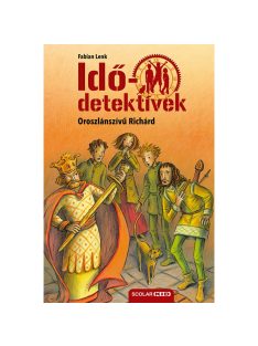 Idődetektívek 08. - Oroszlánszívű Richárd (2. kiadás)