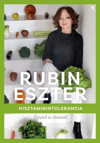 Hisztaminintolerancia - Étrend és életmód - Táplálkozás egészségtudatos életmódhoz kapcsolódó könyvek
