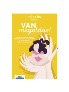   Van megoldás! - Frappáns példamondatok és kézzelfogható eszközök a kisgyerekek pozitív neveléséhez - Szülők Könyvtára