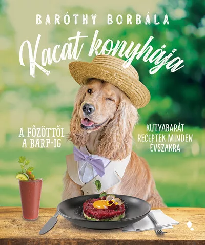 Kacat konyhája - A főzöttől a BARF-ig: kutyabarát receptek minden évszakra - Háziállatok, házi kedvencek  témájú könyvek és olvasmányok
