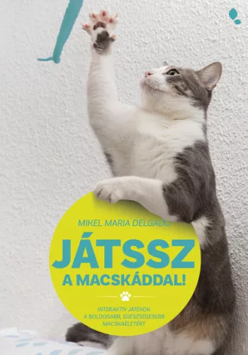 Játssz a macskáddal! - Interaktív játékok a boldogabb, egészségesebb macskaéletért - Háziállatok, házi kedvencek  témájú könyvek és olvasmányok