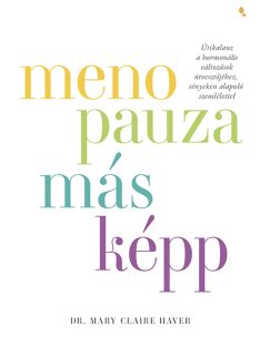   Menopauza másképp - Útikalauz a hormonális változások útvesztőjéhez, tényeken alapuló szemlélettel