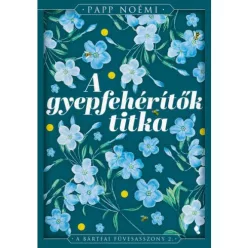 A gyepfehérítők titka - A bártfai füvesasszony 2. - Romantikus  témájú könyvek és olvasmányok
