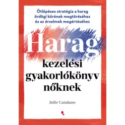 Haragkezelési gyakorlókönyv nőknek - Ötlépéses stratégia a harag ördögi körének megtöréséhez és az érzelmek megértéséhez - Pszichológia  témájú könyvek és olvasmányok