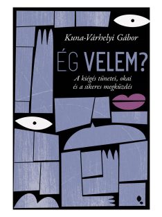   Ég velem? - A kiégés tünetei, okai és a sikeres megküzdés