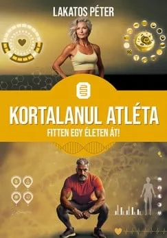 Kortalanul atléta - Fitten egy életen át - Kortalanul könyvek - Fitnesz, torna egészségtudatos életmódhoz kapcsolódó könyvek