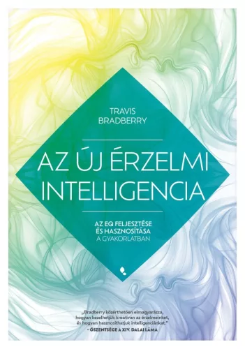 Az új érzelmi intelligencia - Az EQ feljesztése és hasznosítása a gyakorlatban - Pszichológia  témájú könyvek és olvasmányok