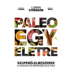 Paleo egy életre - Szuperélelmiszerek a hosszú és minőségi élethez - Táplálkozás egészségtudatos életmódhoz kapcsolódó könyvek