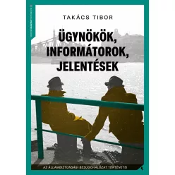   Ügynökök, informátorok, jelentések - Az állambiztonsági besúgóhálózat történetei (új kiadás)