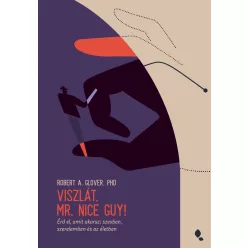   Viszlát, Mr. Nice Guy! - Érd el, amit akarsz: szexben, szerelemben és az életben