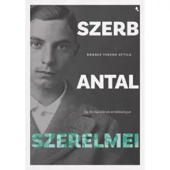 Szerb Antal szerelmei - Az író múzsáinak emlékkönyve