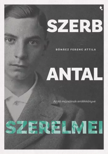 Szerb Antal szerelmei - Az író múzsáinak emlékkönyve