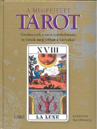 A megfejtett tarot /Értelmezzük a tarot szimbólumait... - Asztrológia, horoszkóp  témájú könyvek és olvasmányok