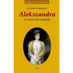 Alekszandra - Az utolsó cárné tragédiája - Királyi házak - Világtörténelem  témájú könyvek és olvasmányok
