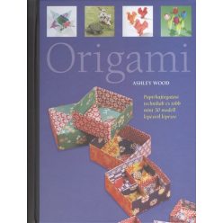   Origami - Papírhajtogatási technikák és több mint 50 modell lépésről lépésre