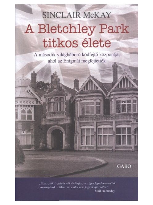 A Bletchley park titkos élete /A második világháború kódfejtő központja, ahol az enigmát megfejtetté